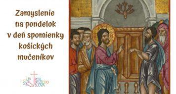 Zamyslenie na pondelok / spomienka svätých Marka Križina, Melichara Grodzieckeho a Štefana Pongrácza, kňazov a mučeníkov