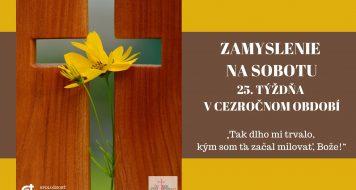 ZAMYSLENIE NA SOBOTU 25. TÝŽDŇA V CEZROČNOM OBDOBÍ