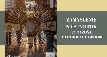 ZAMYSLENIE NA ŠTVRTOK 25. TÝŽDŇA V CEZROČNOM OBDOBÍ