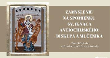 ZAMYSLENIE NA SPOMIENKU SV. IGNÁCA ANTIOCHIJSKÉHO, BISKUPA A MUČENÍKA