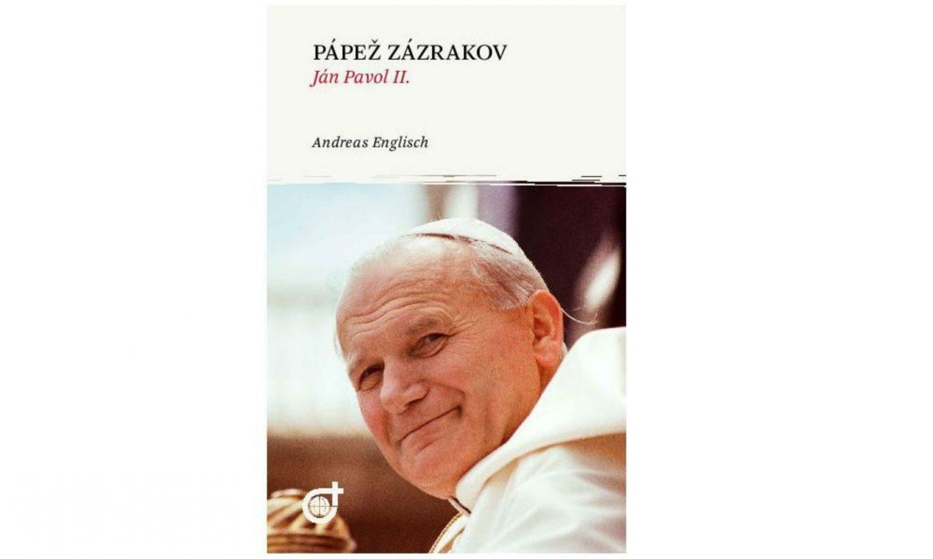 Andreas Englisch: Pápež zázrakov. Ján Pavol II.