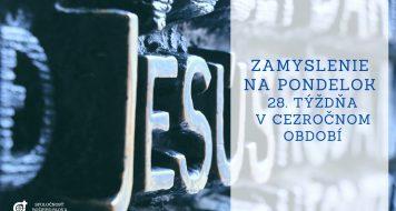ZAMYSLENIE NA PONDELOK 28. TÝŽDŇA V CEZROČNOM OBDOBÍ