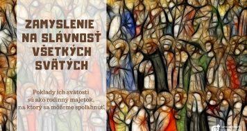 ZAMYSLENIE NA SLÁVNOSŤ VŠETKÝCH SVÄTÝCH