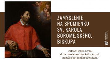 ZAMYSLENIE NA SPOMIENKU SV. KAROLA BOROMEJSKÉHO, BISKUPA