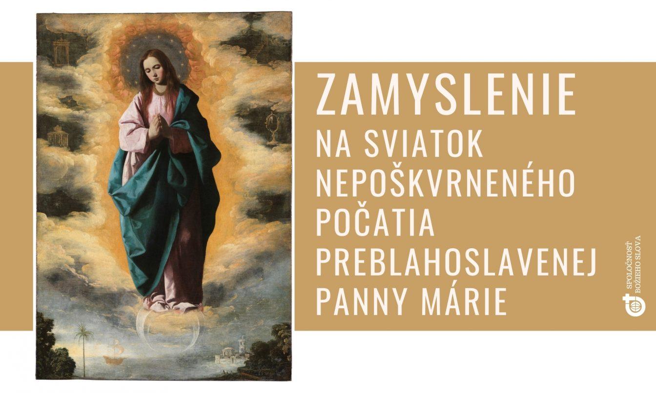 ZAMYSLENIE NA SVIATOK NEPOŠKVRNENÉHO POČATIA PREBLAHOSLAVENEJ PANNY MÁRIE