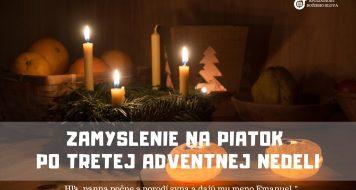 ZAMYSLENIE NA PIATOK PO TRETEJ ADVENTNEJ NEDELI