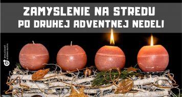 ZAMYSLENIE NA STREDU PO DRUHEJ ADVENTNEJ NEDELI