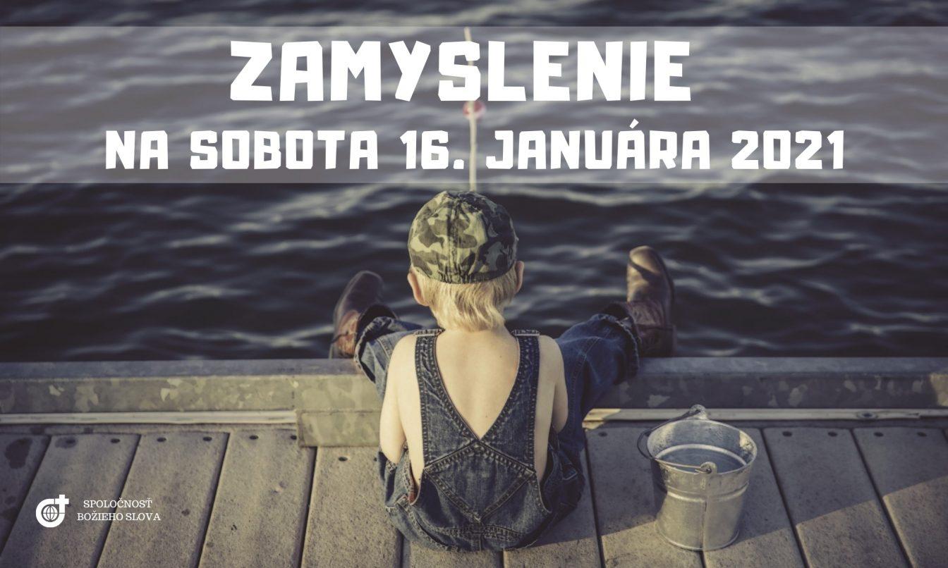 ZAMYSLENIE NA SOBOTA 16. JANUÁRA 2021