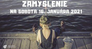 ZAMYSLENIE NA SOBOTA 16. JANUÁRA 2021