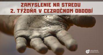 ZAMYSLENIE NA STREDU 2. TÝŽDŇA V CEZROČNOM OBDOBÍ
