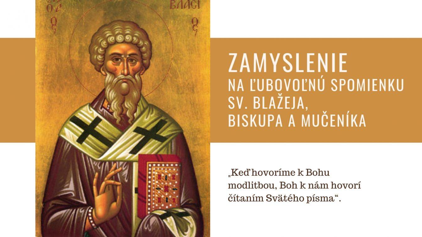ZAMYSLENIE NA ĽUBOVOĽNÚ SPOMIENKU SV. BLAŽEJA, BISKUPA A MUČENÍKA
