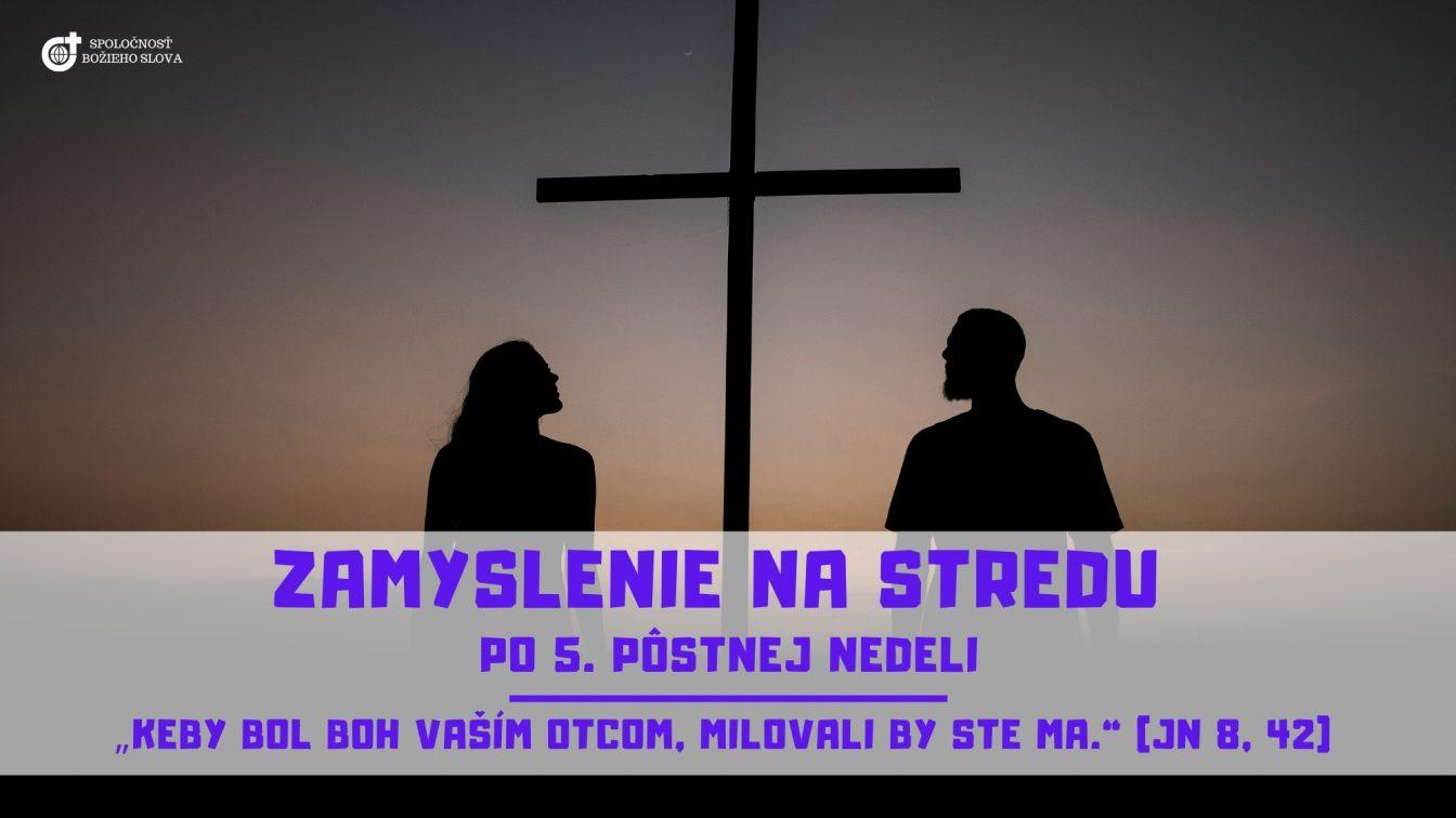 ZAMYSLENIE NA STREDU PO 5. PÔSTNEJ NEDELI