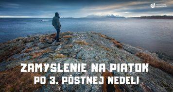 ZAMYSLENIE NA PIATOK PO 3. PÔSTNEJ NEDELI