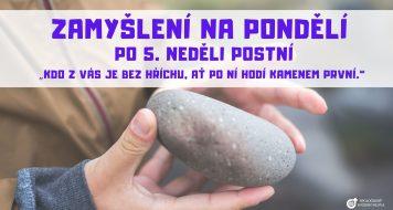 ZAMYŠLENÍ NA PONDĚLÍ PO 5. NEDĚLI POSTNÍ