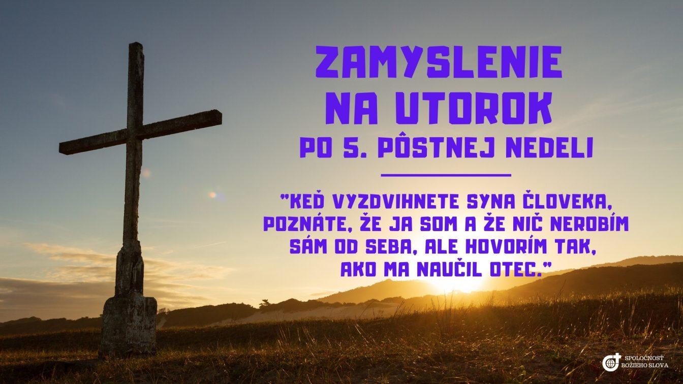 ZAMYSLENIE NA UTOROK PO 5. PÔSTNEJ NEDELI