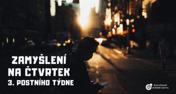 ZAMYŠLENÍ NA ČTVRTEK 3. POSTNÍHO TÝDNE