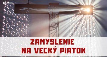 ZAMYSLENIE NA VEĽKÝ PIATOK