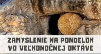 ZAMYSLENIE NA PONDELOK VO VEĽKONOČNEJ OKTÁVE