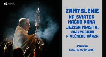 ZAMYSLENIE NA SVIATOK NÁŠHO PÁNA JEŽIŠA KRISTA, NAJVYŠŠIEHO A VEČNÉHO KŇAZA