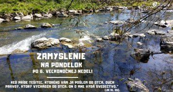 ZAMYSLENIE NA PONDELOK PO 6. VEĽKONOČNEJ NEDELI