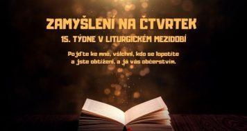 ZAMYŠLENÍ NA ČTVRTEK 15. TÝDNE V LITURGICKÉM MEZIDOBÍ