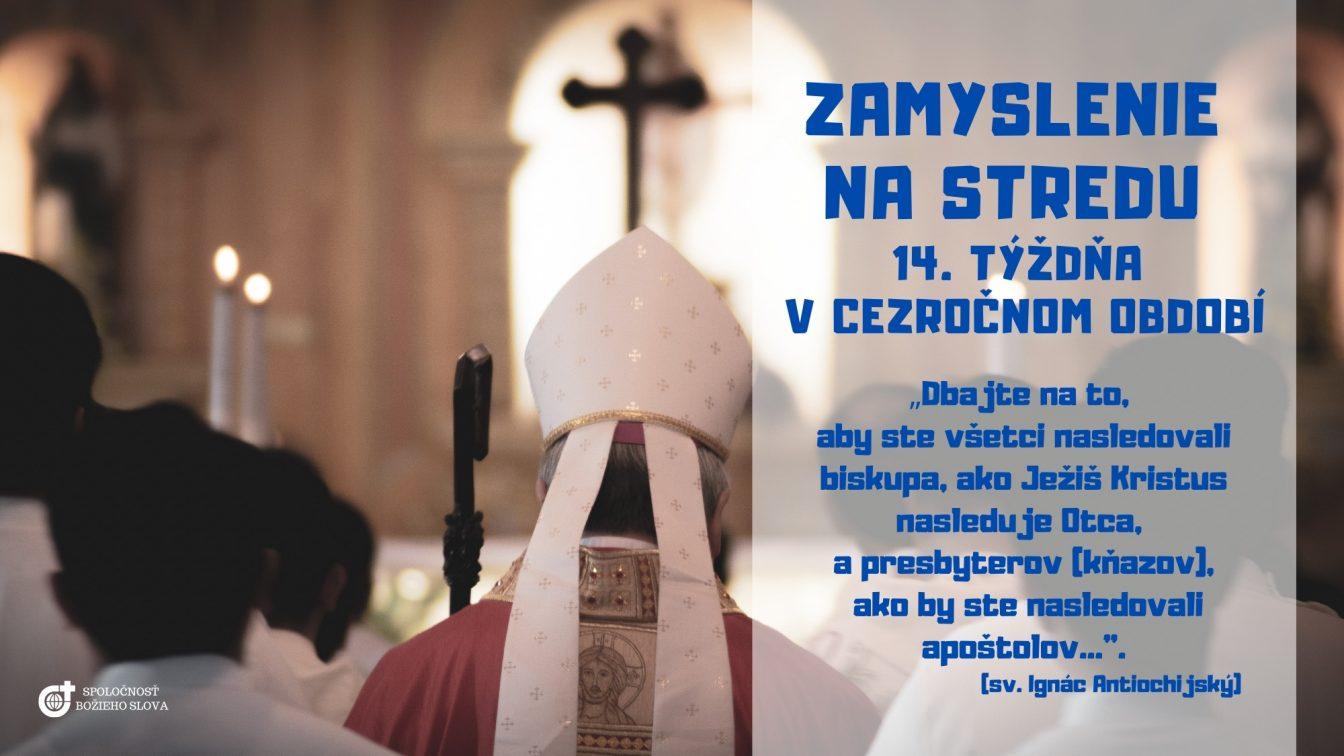 ZAMYSLENIE NA STREDU 14. TÝŽDŇA V CEZROČNOM OBDOBÍ