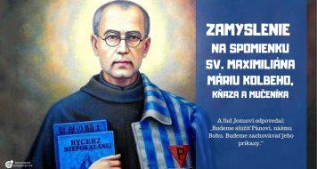 ZAMYSLENIE NA SPOMIENKU SV. MAXIMILIÁNA MÁRIU KOLBEHO, KŇAZA A MUČENÍKA