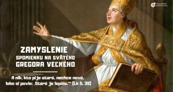 ZAMYSLENIE SPOMIENKU NA SVÄTÉHO GREGORA VEĽKÉHO, PÁPEŽA A UČITEĽA CIRKVI