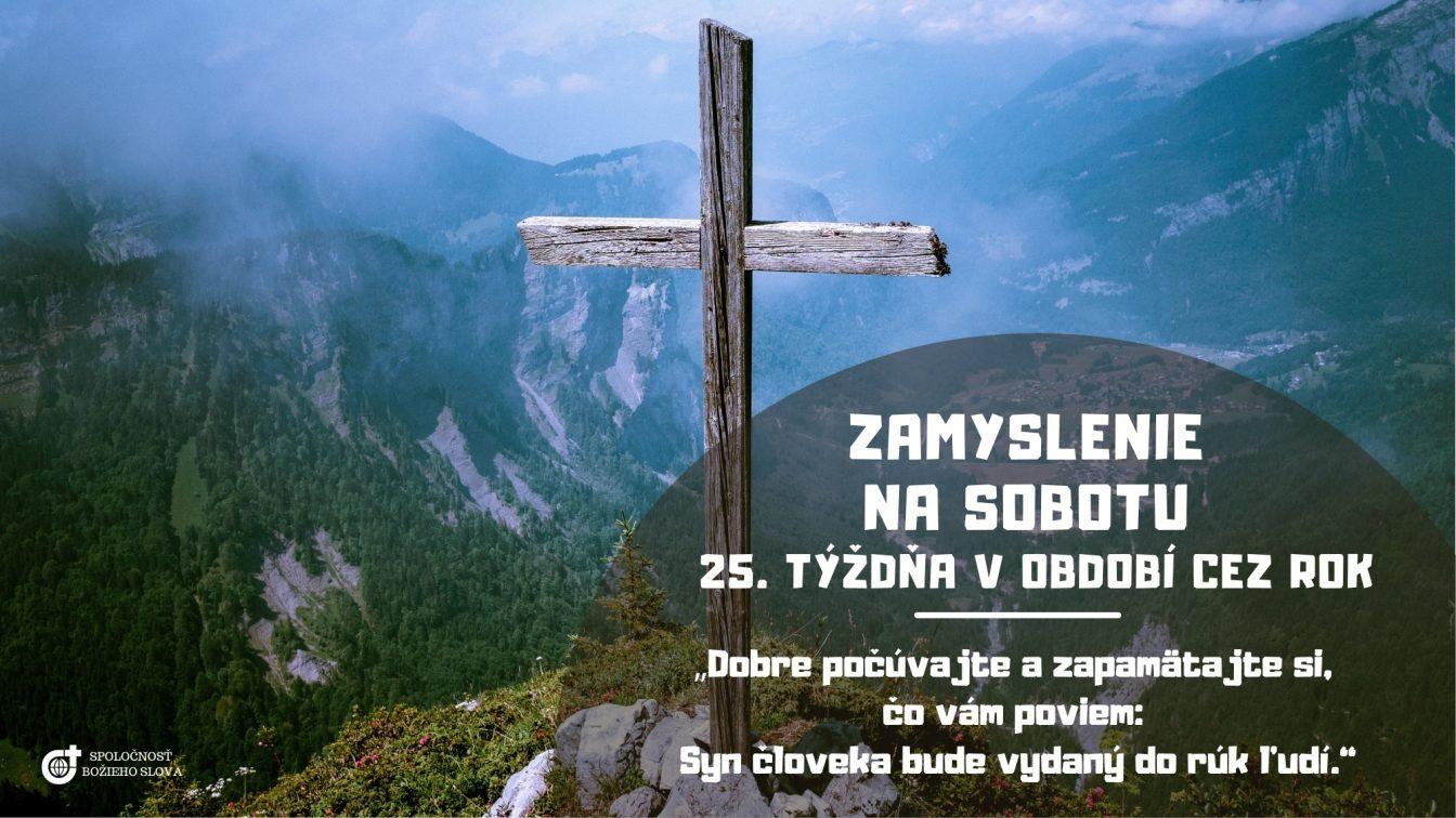 ZAMYSLENIE NA SOBOTU 25. TÝŽDŇA V CEZROČNOM OBDOBÍ