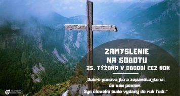 ZAMYSLENIE NA SOBOTU 25. TÝŽDŇA V CEZROČNOM OBDOBÍ