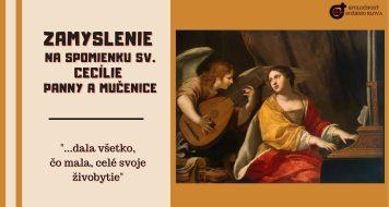 ZAMYSLENIE NA SPOMIENKU SV. CECÍLIE, PANNY A MUČENICE