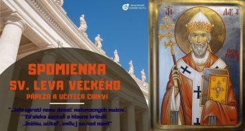 SPOMIENKA SV. LEVA VEĽKÉHO, PÁPEŽA A UČITEĽA CIRKVI