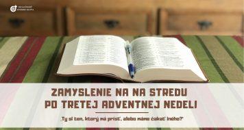 ZAMYSLENIE NA STREDU PO TRETEJ ADVENTNEJ NEDELI