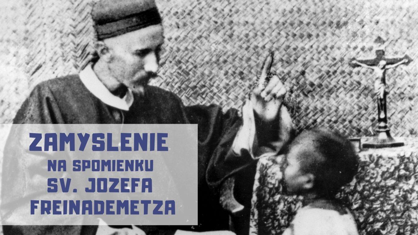 ZAMYSLENIE NA SPOMIENKU SV. JOZEFA FREINADEMETZA, KŇAZA