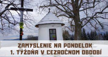 ZAMYSLENIE NA PONDELOK 1. TÝŽDŇA V CEZROČNOM OBDOBÍ