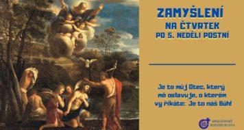 ZAMYŠLENÍ NA ČTVRTEK PO 5. POSTNÍ NEDĚLI