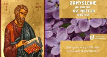 ZAMYSLENIE NA SVIATOK SV. MATEJA, APOŠTOLA