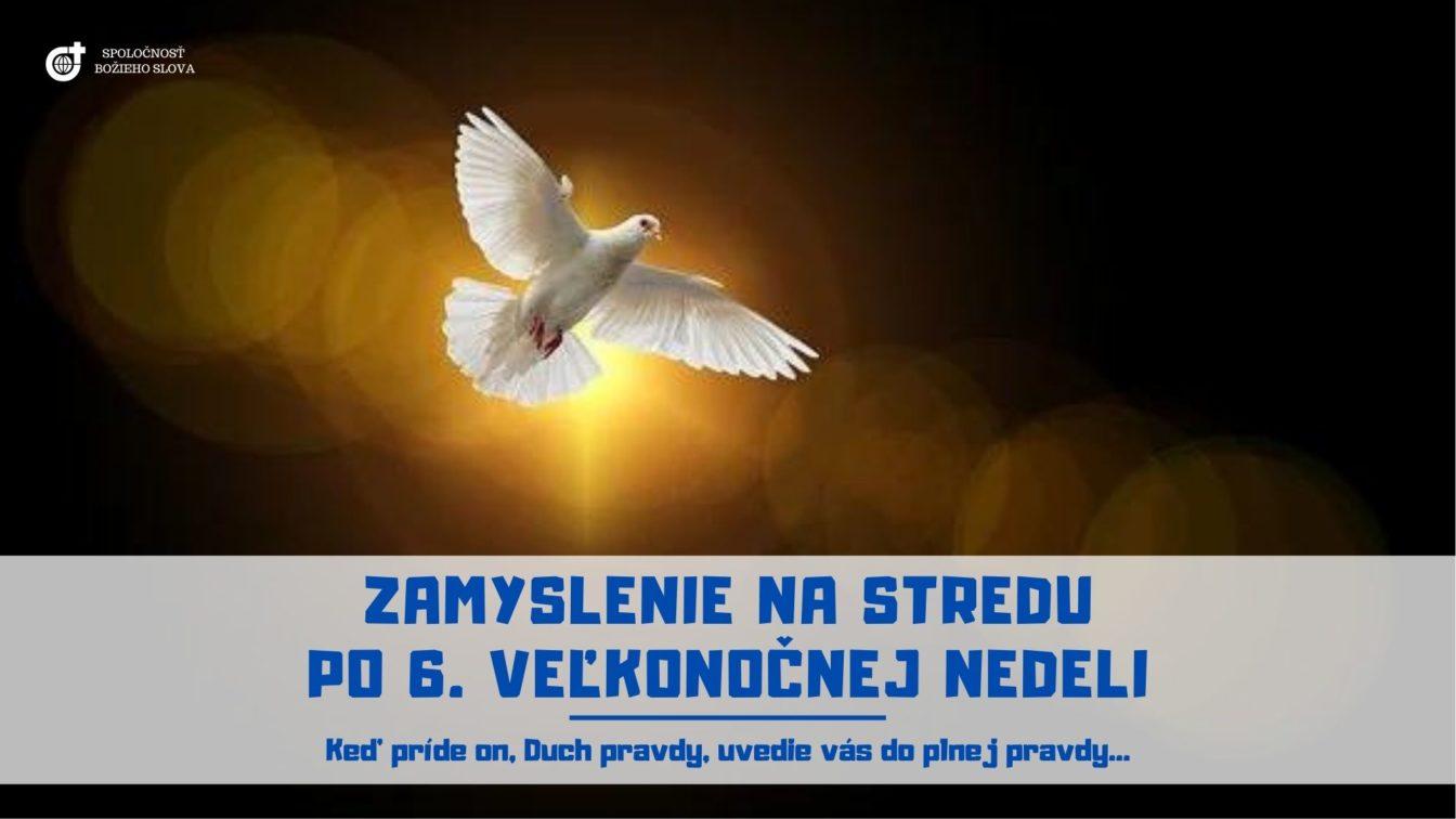 ZAMYSLENIE NA STREDU PO 6. VEĽKONOČNEJ NEDELI