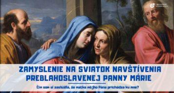 ZAMYSLENIE NA SVIATOK NAVŠTÍVENIA PREBLAHOSLAVENEJ PANNY MÁRIE