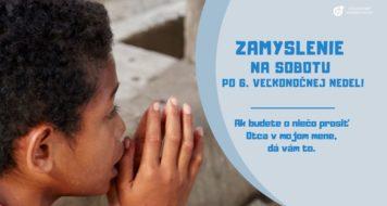ZAMYSLENIE NA SOBOTU PO 6. VEĽKONOČNEJ NEDELI