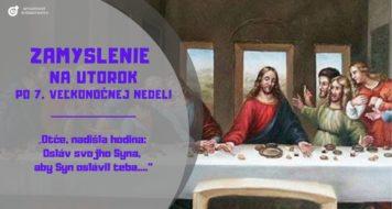 ZAMYSLENIE NA UTOROK PO 7. VEĽKONOČNEJ NEDELI