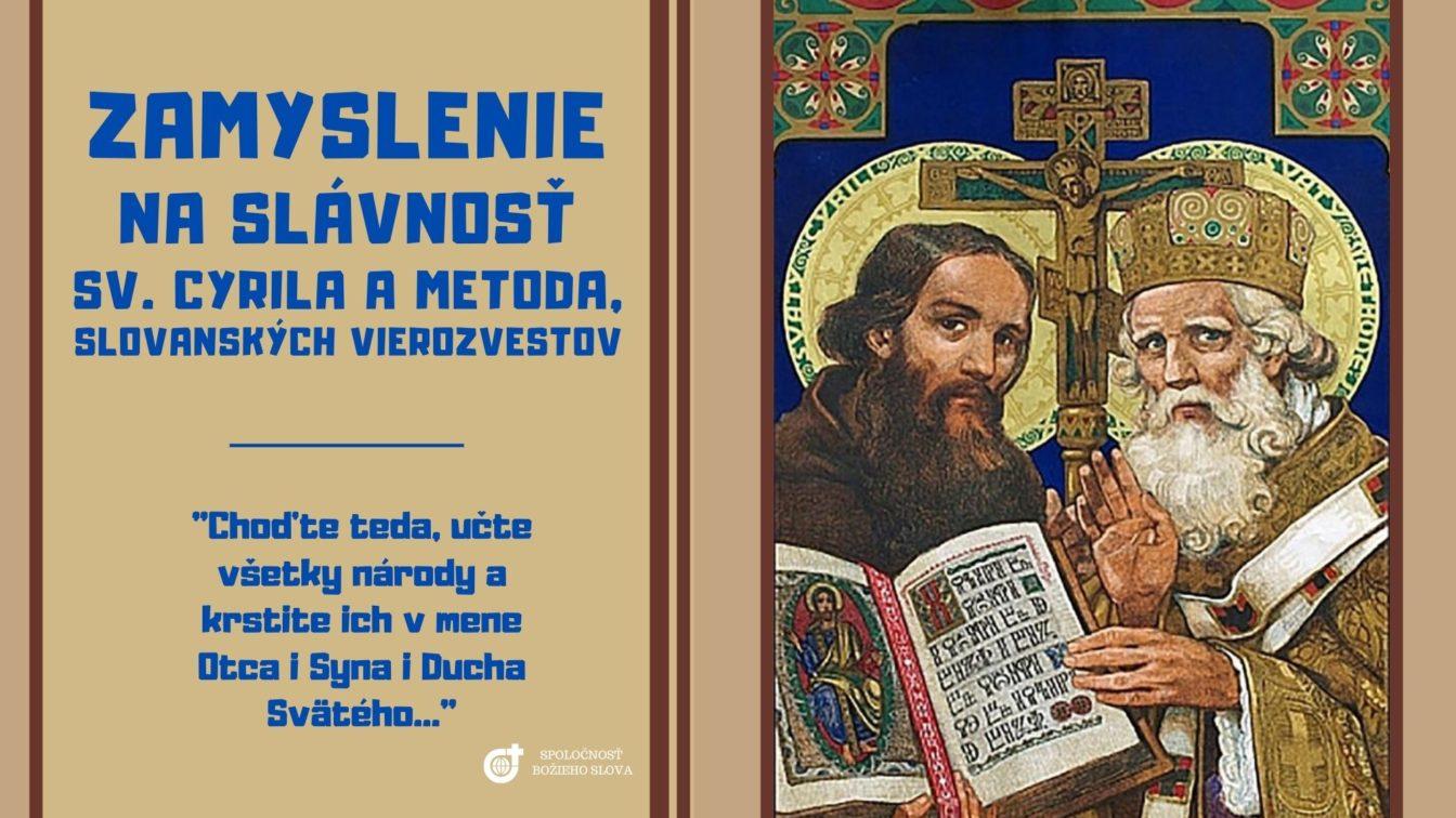 ZAMYSLENIE NA SLÁVNOSŤ SV. CYRILA A METODA, SLOVANSKÝCH VIEROZVESTOV