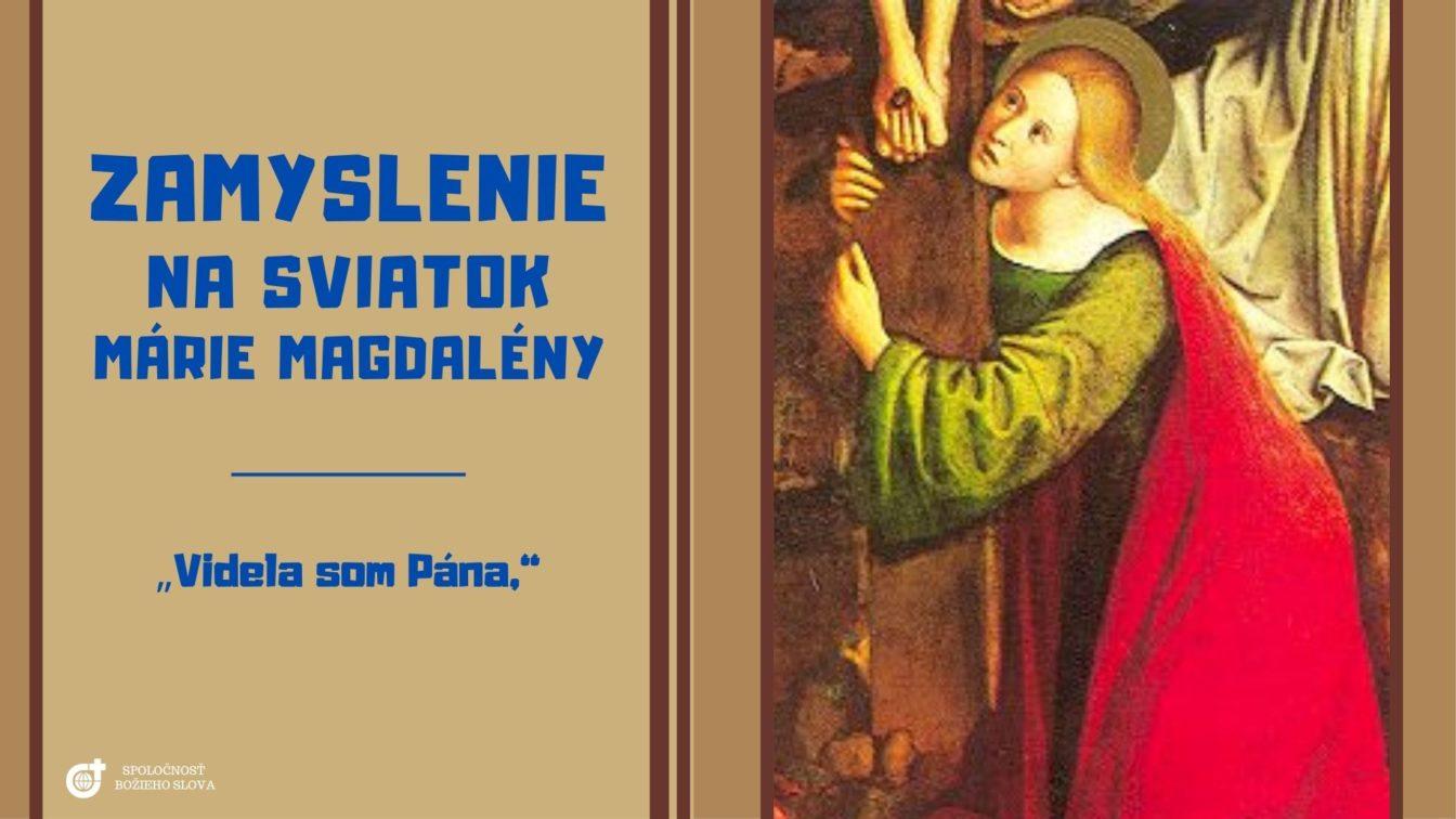 ZAMYSLENIE NA SVIATOK SVÄTEJ MÁRIE MAGDALÉNY