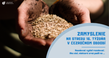 ZAMYSLENIE NA STREDU 16. TÝŽDŇA V CEZROČNOM OBDOBÍ