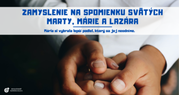 ZAMYSLENIE NA SPOMIENKU SVÄTÝCH MARTY, MÁRIE A LAZÁRA