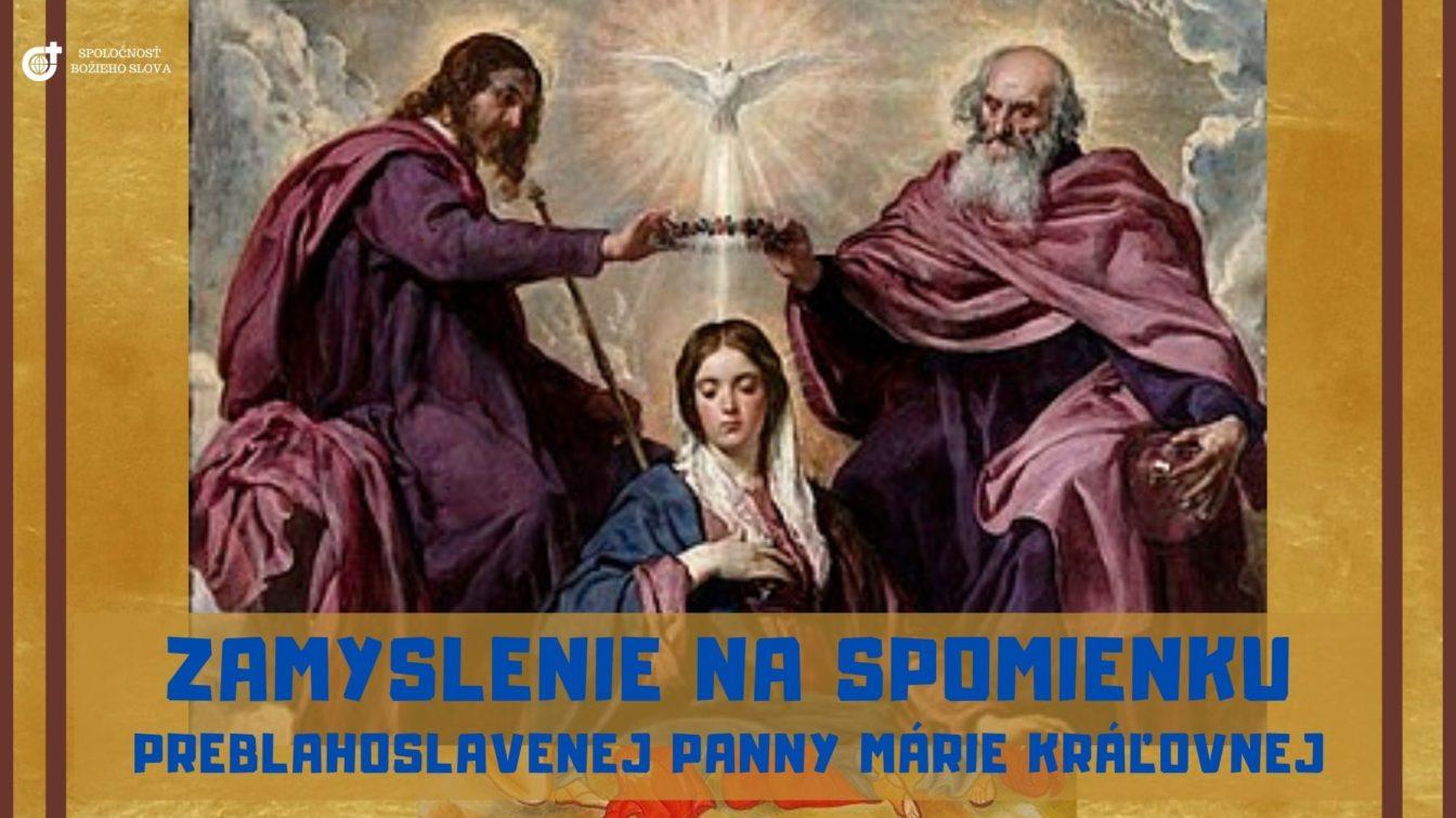 ZAMYSLENIE NA SPOMIENKU PREBLAHOSLAVENEJ PANNY MÁRIE KRÁĽOVNEJ