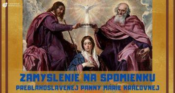 ZAMYSLENIE NA SPOMIENKU PREBLAHOSLAVENEJ PANNY MÁRIE KRÁĽOVNEJ