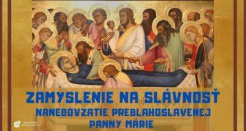 ZAMYSLENIE NA SLÁVNOSŤ NANEBOVZATIE PREBLAHOSLAVENEJ PANNY MÁRIE 