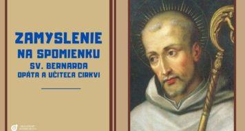 ZAMYSLENIE NA SPOMIENKU SV. BERNARDA, OPÁTA A UČITEĽA CIRKVI