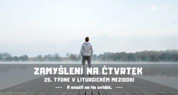 ZAMYŠLENÍ NA ČTVRTEK 25. TÝDNE V LITURGICKÉM MEZIDOBÍ